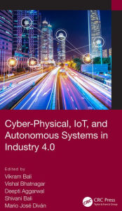 Title: Cyber-Physical, IoT, and Autonomous Systems in Industry 4.0, Author: Vikram Bali