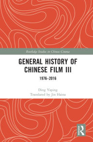 Title: General History of Chinese Film III: 1976-2016, Author: Ding Yaping