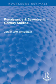 Title: Renaissance & Seventeenth - Century Studies, Author: Joseph Anthony Mazzeo