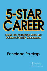 Title: 5-Star Career: Define and Build Yours Using the Science of Quality Management, Author: Penelope Przekop