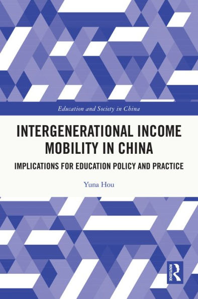 Intergenerational Income Mobility in China: Implications for Education Policy and Practice