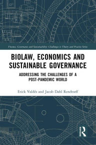 Title: Biolaw, Economics and Sustainable Governance: Addressing the Challenges of a Post-Pandemic World, Author: Erick Valdés