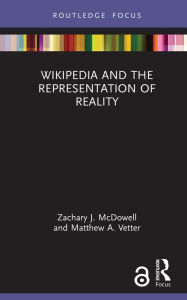 Title: Wikipedia and the Representation of Reality, Author: Zachary J. McDowell