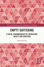 Empty Suffering: A Social Phenomenology of Depression, Anxiety and Addiction