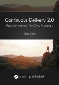 Title: Continuous Delivery 2.0: Business-leading DevOps Essentials, Author: Qiao Liang