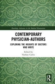 Title: Contemporary Physician-Authors: Exploring the Insights of Doctors Who Write, Author: Nathan Carlin