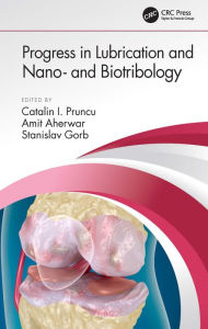 Title: Progress in Lubrication and Nano- and Biotribology, Author: Catalin I. Pruncu