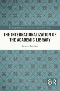 Title: The Internationalization of the Academic Library, Author: Emmett Lombard