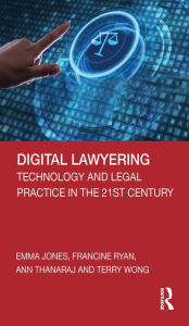 Title: Digital Lawyering: Technology and Legal Practice in the 21st Century, Author: Emma Jones