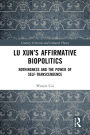 Lu Xun's Affirmative Biopolitics: Nothingness and the Power of Self-Transcendence