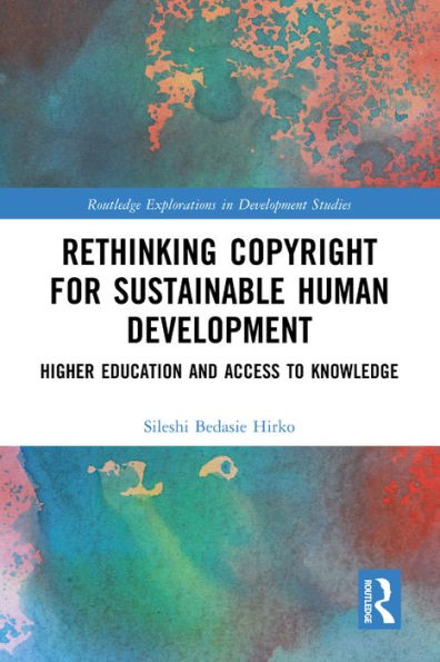 Rethinking Copyright for Sustainable Human Development: Higher Education and Access to Knowledge