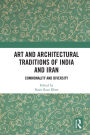 Art and Architectural Traditions of India and Iran: Commonality and Diversity