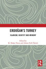 Erdogan's Turkey: Islamism, Identity and Memory