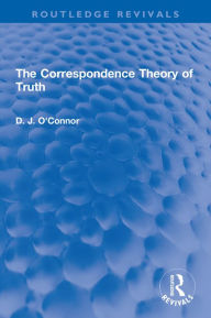 Title: The Correspondence Theory of Truth, Author: D. J. O'Connor