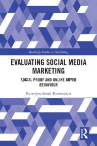 Title: Evaluating Social Media Marketing: Social Proof and Online Buyer Behaviour, Author: Katarzyna Sanak-Kosmowska