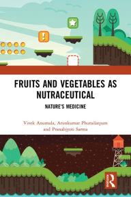 Title: Fruits and Vegetables as Nutraceutical: Nature's Medicine, Author: Vivek Anumala