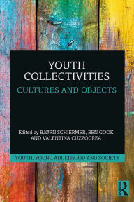 Title: Youth Collectivities: Cultures and Objects, Author: Bjørn Schiermer