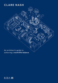 Title: Design your life: An architect's guide to achieving a work/life balance, Author: Clare Nash