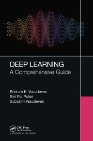 Title: Deep Learning: A Comprehensive Guide, Author: Shriram K Vasudevan
