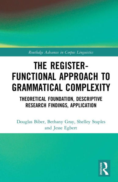 The Register-Functional Approach to Grammatical Complexity: Theoretical Foundation, Descriptive Research Findings, Application