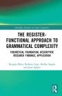 The Register-Functional Approach to Grammatical Complexity: Theoretical Foundation, Descriptive Research Findings, Application