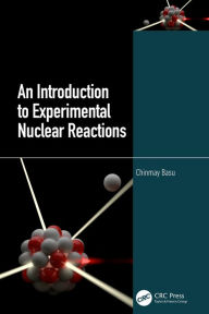 Title: An Introduction to Experimental Nuclear Reactions, Author: Chinmay Basu