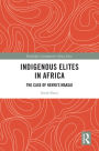 Indigenous Elites in Africa: The Case of Kenya's Maasai