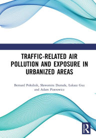 Title: Traffic-Related Air Pollution and Exposure in Urbanized Areas, Author: Bernard Polednik