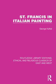 Title: St. Francis in Italian Painting, Author: George Kaftal