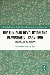 Title: The Tunisian Revolution and Democratic Transition: The Role of al-Nah?ah, Author: Mohammad Dawood Sofi