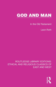 Title: God and Man: In the Old Testament, Author: Leon Roth