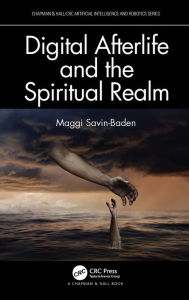 Title: Digital Afterlife and the Spiritual Realm, Author: Maggi Savin-Baden