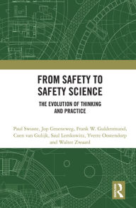 Title: From Safety to Safety Science: The Evolution of Thinking and Practice, Author: Paul Swuste