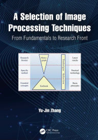 Title: A Selection of Image Processing Techniques: From Fundamentals to Research Front, Author: Yu-Jin Zhang