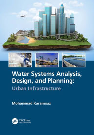 Title: Water Systems Analysis, Design, and Planning: Urban Infrastructure, Author: Mohammad Karamouz