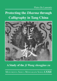 Title: Protecting the Dharma through Calligraphy in Tang China: A Study of the Ji Wang shengjiao xu ????? The Preface to the Buddhist Scriptures Engraved on Stone in Wang Xizhi's Collated Characters, Author: Pietro De Laurentis