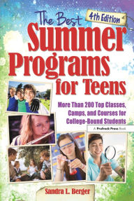 Title: The Best Summer Programs for Teens: America's Top Classes, Camps, and Courses for College-Bound Students, Author: Sandra L. Berger