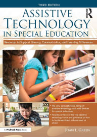 Title: Assistive Technology in Special Education: Resources to Support Literacy, Communication, and Learning Differences, Author: Joan L. Green