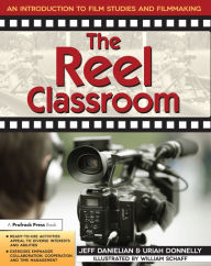 Title: The Reel Classroom: An Introduction to Film Studies and Filmmaking (Grades 6-9), Author: Jeff Danielian