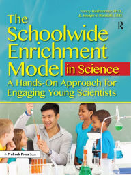 Title: The Schoolwide Enrichment Model in Science: A Hands-On Approach for Engaging Young Scientists, Author: Nancy L. Heilbronner