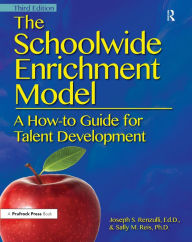 Title: The Schoolwide Enrichment Model: A How-To Guide for Talent Development, Author: Joseph S. Renzulli