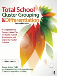 Title: Total School Cluster Grouping and Differentiation: A Comprehensive, Research-based Plan for Raising Student Achievement and Improving Teacher Practices, Author: Marcia Gentry