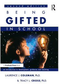 Title: Being Gifted in School: An Introduction to Development, Guidance, and Teaching, Author: Laurence J. Coleman