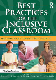 Title: Best Practices for the Inclusive Classroom: Scientifically Based Strategies for Success, Author: Richard T. Boon