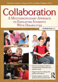 Title: Collaboration: A Multidisciplinary Approach to Educating Students With Disabilities, Author: Cynthia G. Simpson