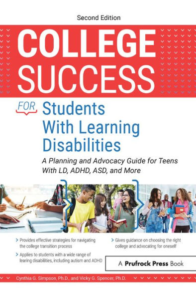 College Success for Students With Learning Disabilities: A Planning and Advocacy Guide for Teens With LD, ADHD, ASD, and More