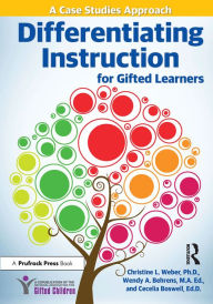 Title: Differentiating Instruction for Gifted Learners: A Case Studies Approach, Author: Christine L. Weber