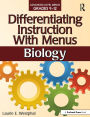 Differentiating Instruction With Menus: Biology (Grades 9-12)