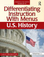 Differentiating Instruction With Menus: U.S. History (Grades 9-12)