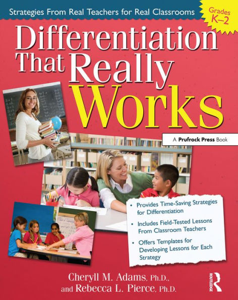 Differentiation That Really Works: Strategies From Real Teachers for Real Classrooms (Grades K-2)